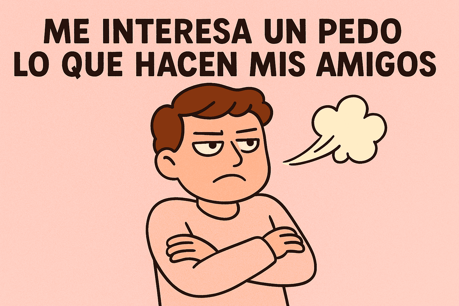 No me interesa lo que hacen mis amigos, pero me esfuerzo por parecerlo